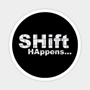 Shift Happens Magnet